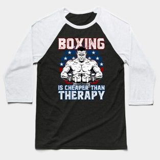 Boxing Is Cheaper Than Therapy Baseball T-Shirt